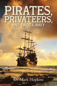 bokomslag Pirates, Privateers, and the U.S. Navy