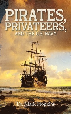 bokomslag Pirates, Privateers, and the U.S. Navy