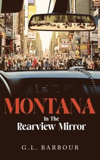 bokomslag Montana In The Rearview Mirror