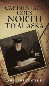 bokomslag Captain Jack Goes North to Alaska