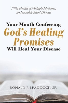 Your Mouth Confessing God's Healing Promises Will Heal Your Disease 1