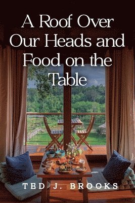 Roof Over Our Heads and Food on the Table 1