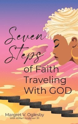 Seven Steps of Faith Traveling With God 1