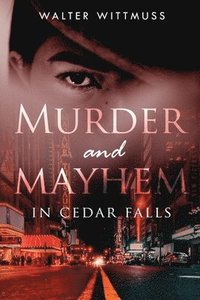 bokomslag Murder and Mayhem in Cedar Falls
