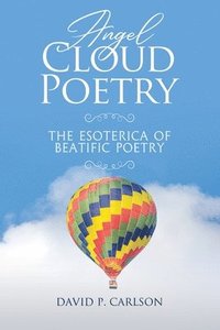 bokomslag Angel Cloud Poetry: The Esoterica of Beatific Poetry