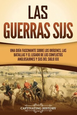 bokomslag Las guerras sijs: Una guía fascinante sobre los orígenes, las batallas y el legado de los conflictos anglosajones y sijs del siglo XIX