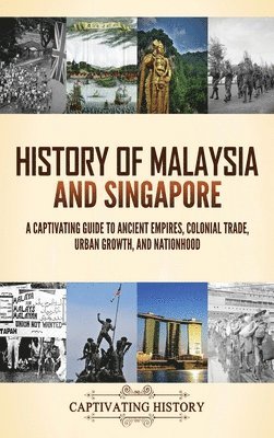 Captivating History - History of Malaysia and Singapore, Inbunden