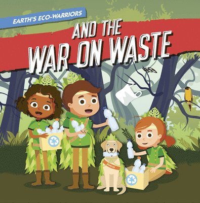 Earth's Eco-Warriors And The War On Waste 1