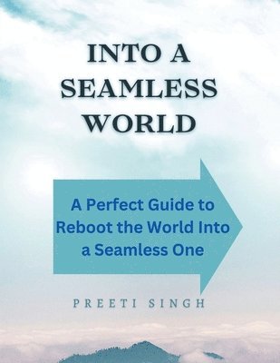 Preeti Singh - Into a seamless world, Häftad