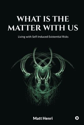 Matt Henri - What Is The Matter With Us, Häftad