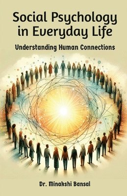 Dr Minakshi Bansal - Social Psychology in Everyday Life, Häftad