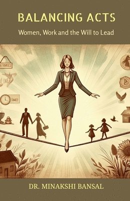 Dr Minakshi Bansal - Balancing Acts, Häftad