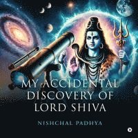 bokomslag My Accidental Discovery of Lord Shiva