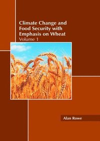 bokomslag Climate Change and Food Security with Emphasis on Wheat: Volume 1