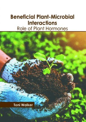 bokomslag Beneficial Plant-Microbial Interactions: Role of Plant Hormones