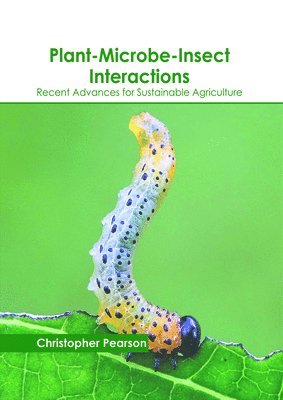 bokomslag Plant-Microbe-Insect Interactions: Recent Advances for Sustainable Agriculture
