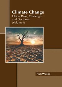 bokomslag Climate Change: Global Risks, Challenges and Decisions (Volume I)