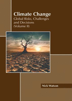 Nick Watson - Climate Change: Global Risks, Challenges and Decisions (Volume II), Inbunden
