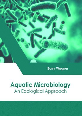 Aquatic Microbiology: An Ecological Approach