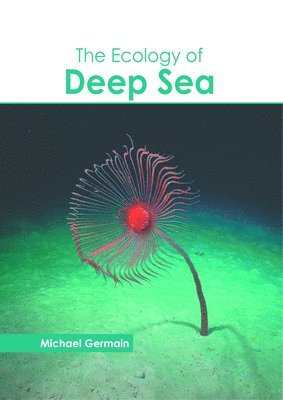 Michael Germain - The Ecology of Deep Sea, Inbunden