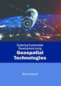 bokomslag Exploring Sustainable Development Using Geospatial Technologies