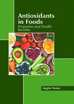 bokomslag Antioxidants in Foods: Properties and Health Benefits