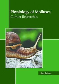 bokomslag Physiology of Molluscs: Current Researches