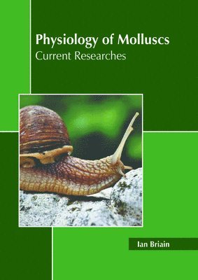 bokomslag Physiology of Molluscs: Current Researches