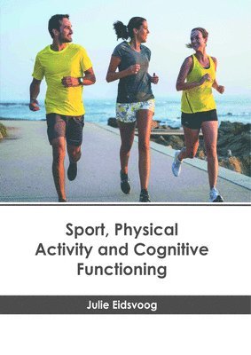 Sport, Physical Activity and Cognitive Functioning