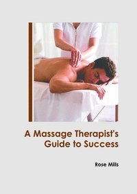 bokomslag A Massage Therapist's Guide to Success
