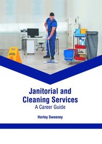 bokomslag Janitorial and Cleaning Services: A Career Guide
