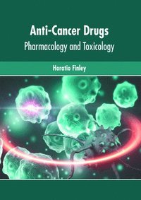 bokomslag Anti-Cancer Drugs: Pharmacology and Toxicology