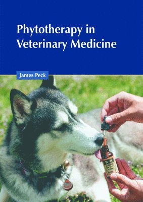 James Peck - Phytotherapy in Veterinary Medicine, Inbunden