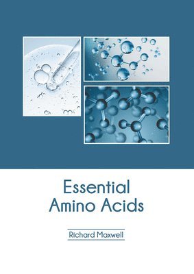 Richard Maxwell - Essential Amino Acids, Inbunden