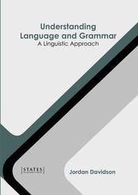 bokomslag Understanding Language and Grammar: A Linguistic Approach