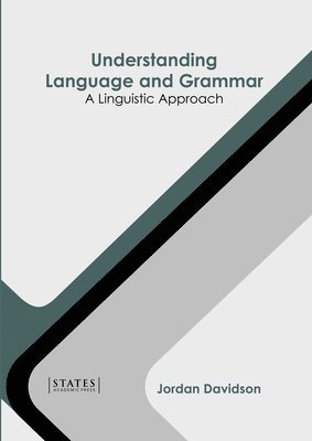 Jordan Davidson - Understanding Language and Grammar: A Linguistic Approach, Inbunden