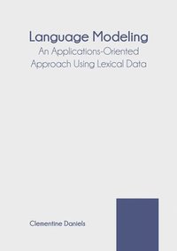 bokomslag Language Modeling: An Applications-Oriented Approach Using Lexical Data