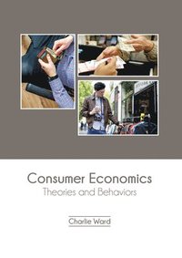 bokomslag Consumer Economics: Theories and Behaviors