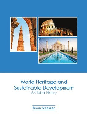 World Heritage and Sustainable Development: A Global History