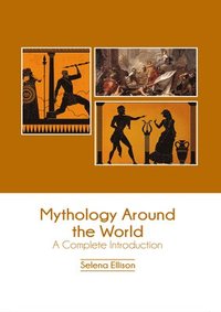 bokomslag Mythology Around the World: A Complete Introduction