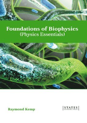 Raymond Kemp - Foundations of Biophysics (Physics Essentials), Inbunden