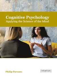 bokomslag Cognitive Psychology: Applying the Science of the Mind
