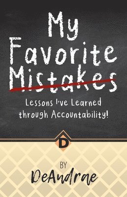 bokomslag My Favorite Mistakes; Lessons I've Learned through Accountability