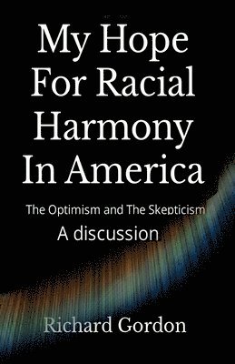 bokomslag My Hope For Racial Harmony In America