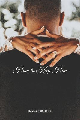 How to Keep Him
