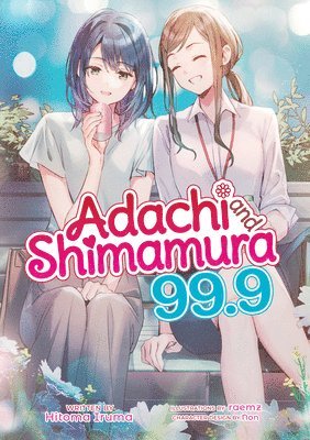 bokomslag Adachi and Shimamura (Light Novel) Vol. 99.9