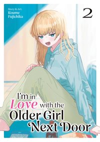 bokomslag I'm in Love with the Older Girl Next Door Vol. 2