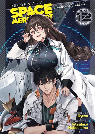 bokomslag Reborn as a Space Mercenary: I Woke Up Piloting the Strongest Starship! (Light Novel) Vol. 12