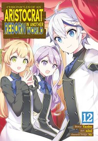 bokomslag Chronicles of an Aristocrat Reborn in Another World (Manga) Vol. 12