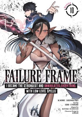 bokomslag Failure Frame: I Became the Strongest and Annihilated Everything with Low-Level Spells (Manga) Vol. 10